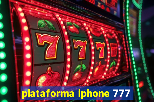 plataforma iphone 777